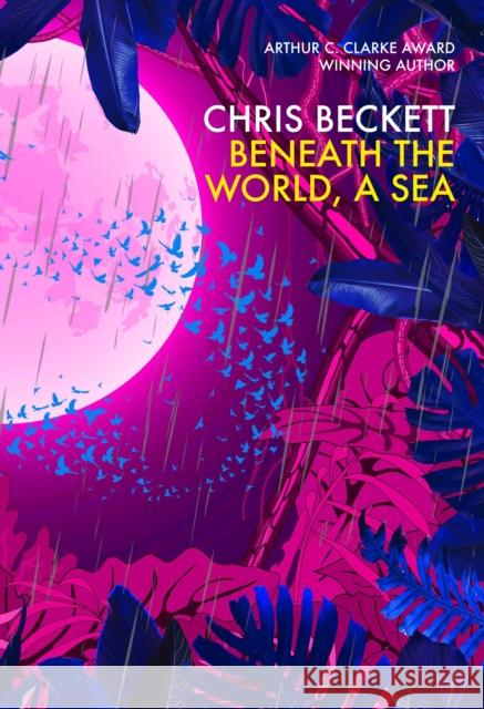 Beneath the World, a Sea Chris Beckett 9781786491558 Atlantic Books - książka