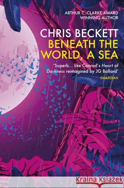 Beneath the World, a Sea Chris Beckett 9781786491572 Corvus - książka