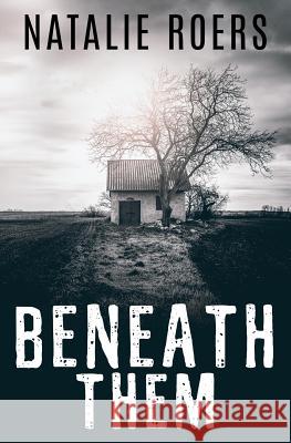 Beneath Them: Based on the Screenplay by Natalie Roers and Mali Elfman Natalie Roers 9780997002065 Aignos Publishing, Incorporated - książka