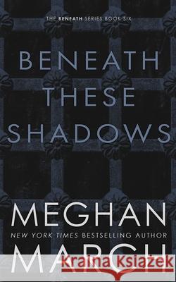 Beneath These Shadows Meghan March 9781943796793 Red Dress Press - książka