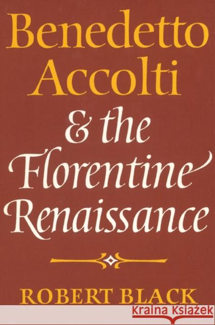 Benedetto Accolti and the Florentine Renaissance Robert Black 9780521522274 Cambridge University Press - książka