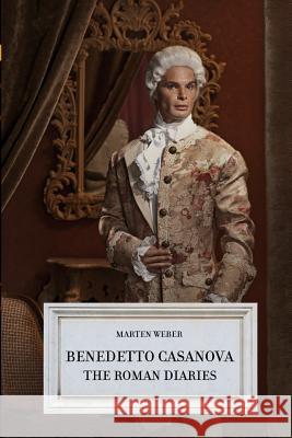 Benedetto Casanova - The Roman Diaries Marten Weber 9781494442590 Createspace - książka