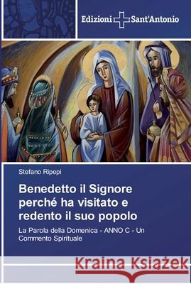 Benedetto il Signore perché ha visitato e redento il suo popolo Ripepi, Stefano 9786138390916 Edizioni Sant' Antonio - książka