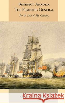 Benedict Arnold, The Fighting General Greg Zoller 9780578707792 Nightwood Design - książka