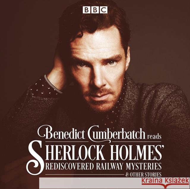 Benedict Cumberbatch Reads Sherlock Holmes' Rediscovered Railway Mysteries: Four original short stories John Taylor 9781785291579 BBC Audio, A Division Of Random House - książka