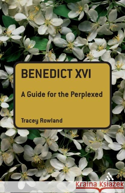 Benedict XVI: A Guide for the Perplexed Rowland, Tracey 9780567034373  - książka