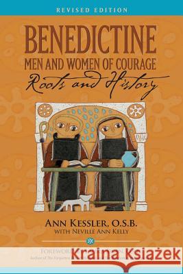 Benedictine Men and Women of Courage: Roots and History Kessler, Ann E. 9780990449706 Lean Scholar Press - książka