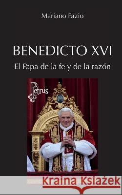 Benedicto XVI. El Papa de la fe y de la razon Mariano Fazio Fernandez   9786075950693 Editorial Nun - książka