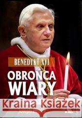 Benedykt XVI. Obrońca wiary Joseph Pearce 9788378648031 AA - książka