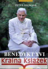 Benedykt XVI. Życie Seewald Peter 9788324060962 Znak - książka