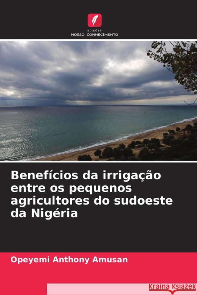 Benefícios da irrigação entre os pequenos agricultores do sudoeste da Nigéria Amusan, Opeyemi Anthony 9786208301941 Edições Nosso Conhecimento - książka