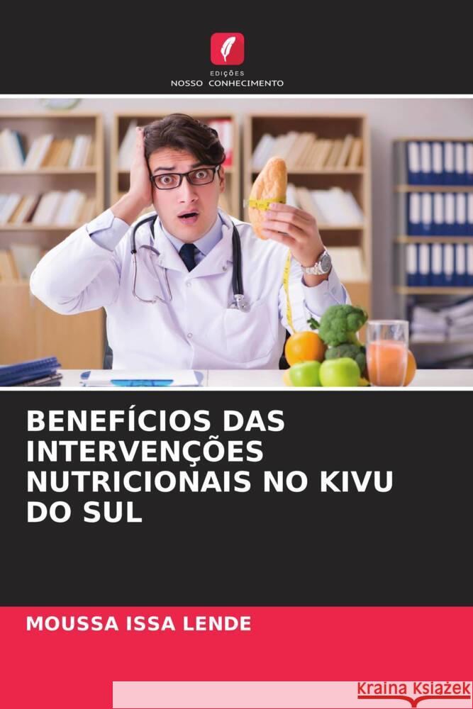 Benef?cios Das Interven??es Nutricionais No Kivu Do Sul Moussa Iss 9786208088712 Edicoes Nosso Conhecimento - książka