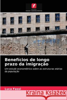 Benefícios de longo prazo da imigração Luca Fassi 9786203043440 Edicoes Nosso Conhecimento - książka