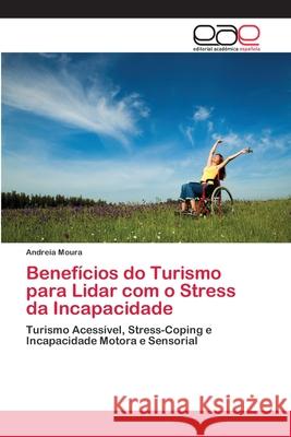 Benefícios do Turismo para Lidar com o Stress da Incapacidade Moura, Andreia 9786202127400 Editorial Académica Española - książka