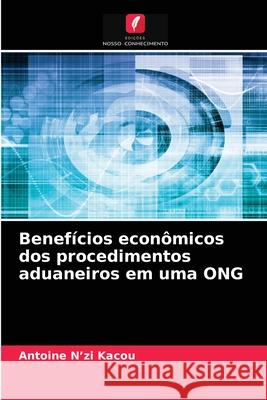 Benefícios econômicos dos procedimentos aduaneiros em uma ONG Antoine N'Zi Kacou 9786204043043 Edicoes Nosso Conhecimento - książka