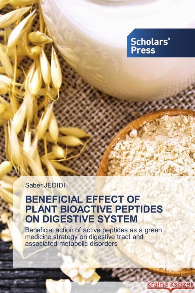 BENEFICIAL EFFECT OF PLANT BIOACTIVE PEPTIDES ON DIGESTIVE SYSTEM Jedidi, Saber 9786205525265 Scholars' Press - książka