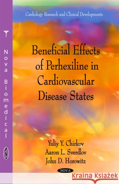 Beneficial Effects of Perhexiline in Cardiovascular Disease States Yuliy Y Chirkov, Aaron L Sverdlov, John D Horowitz 9781616689773 Nova Science Publishers Inc - książka