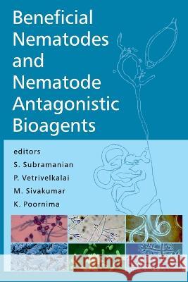 Beneficial Nematodes And Nematode Antagonistic Bioagents S. Subramanian 9788119002726 New India Publishing Agency- Nipa - książka