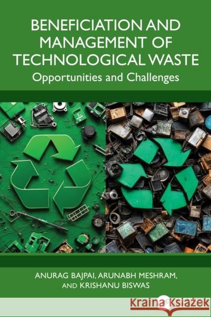 Beneficiation and Management of Technological Waste: Opportunities and Challenges Anurag Bajpai Krishanu Biswas Arunabh Meshram 9781032555386 CRC Press - książka