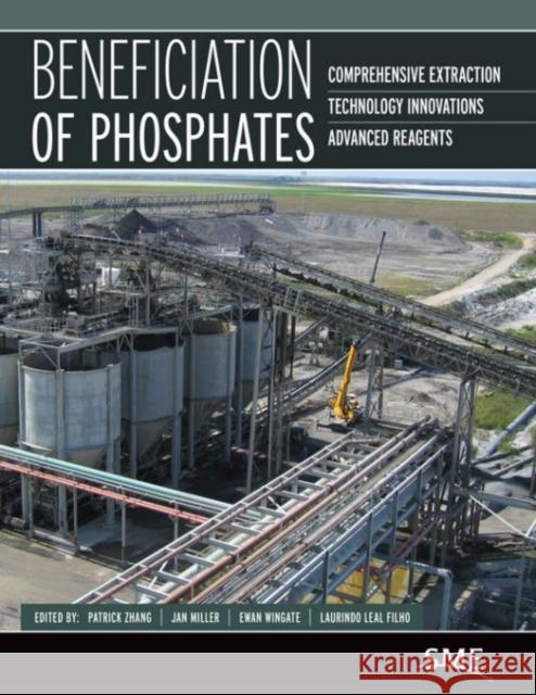 Beneficiation of Phosphates: Comprehensive Extraction, Technology Innovations, Advanced Reagents Patrick Zhang Jan Miller Ewan Wingate 9780873354271 Society for Mining Metallurgy & Exploration - książka