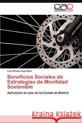 Beneficios Sociales de Estrategias de Movilidad Sostenible Luis Alfredo Veg 9783845488301 Editorial Acad Mica Espa Ola - książka