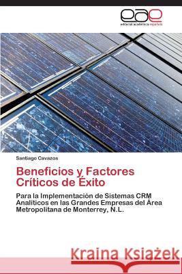 Beneficios y Factores Críticos de Éxito Cavazos Santiago 9783844347579 Editorial Academica Espanola - książka