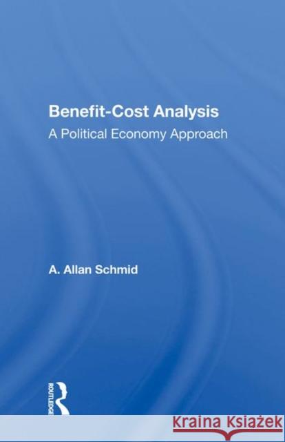 Benefit-Cost Analysis: A Political Economy Approach Schmid, A. Allan 9780367003166 Taylor and Francis - książka