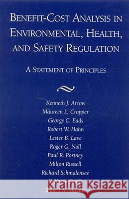 Benefit-Cost Analysis in Environmental, Health, and Safety Regulation Kenneth J. Arrow 9780844770666 AEI Press - książka