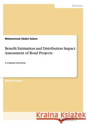 Benefit Estimation and Distribution Impact Assessment of Road Projects: A Critical Overview Salam, Mohammad Abdul 9783668051225 Grin Verlag - książka