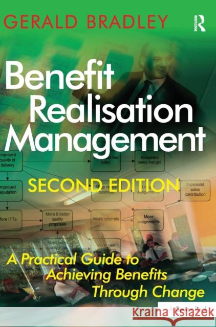 Benefit Realisation Management: A Practical Guide to Achieving Benefits Through Change Bradley, Gerald 9781409400943 ASHGATE PUBLISHING - książka