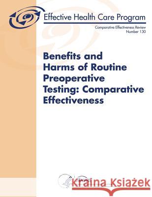Benefits and Harms of Routine Preoperative Testing: Comparative Effectiveness: Comparative Effectiveness Review Number 130 U. S. Department of Heal Huma Agency For Healthcare Resea An 9781496068972 Createspace - książka