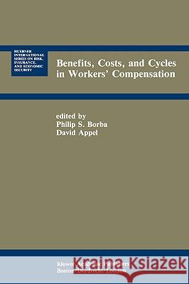 Benefits, Costs, and Cycles in Workers' Compensation Philip S. Borba David Appel 9780792390374 Kluwer Academic Publishers - książka