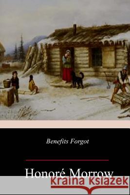 Benefits Forgot Honore Morrow 9781982076276 Createspace Independent Publishing Platform - książka