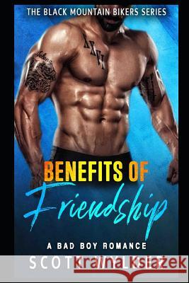 Benefits of Friendship: A Bad Boy Romance Scott Wylder 9781091170940 Independently Published - książka