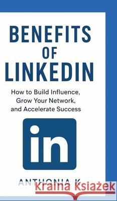 Benefits of LinkedIn K, Anthonia 9783384706485 tredition - książka