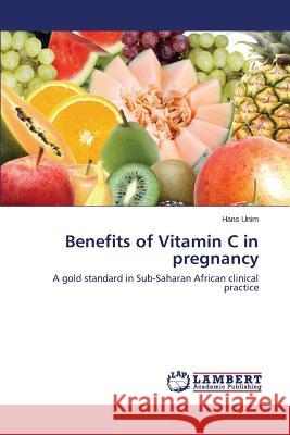 Benefits of Vitamin C in pregnancy Unim Hans 9783659751042 LAP Lambert Academic Publishing - książka