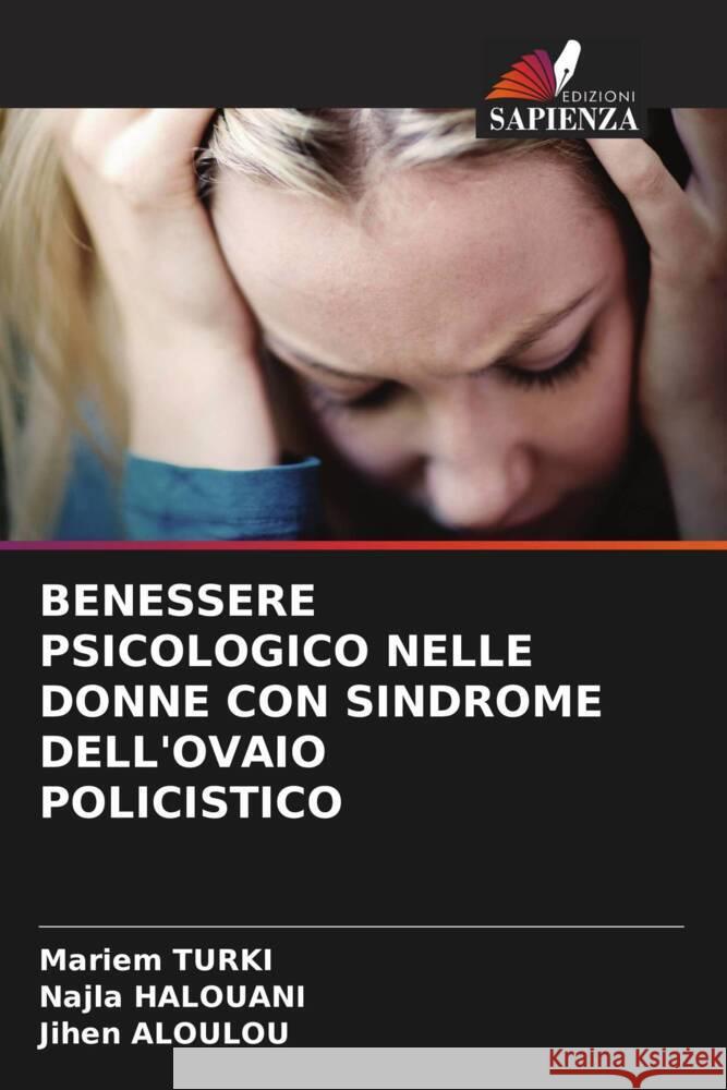 Benessere Psicologico Nelle Donne Con Sindrome Dell'ovaio Policistico Mariem Turki Najla Halouani Jihen Aloulou 9786208025564 Edizioni Sapienza - książka