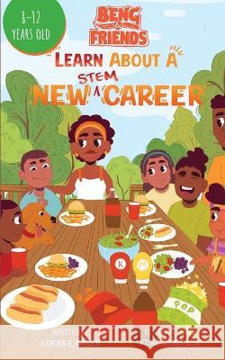 Beng & Friends: Learn About a New STEM Career: Learn About a New STEM Career: Learn new STEM Career: Learn nut a New Stem Career Lorna E. Green 9781959811107 Wordeee - książka