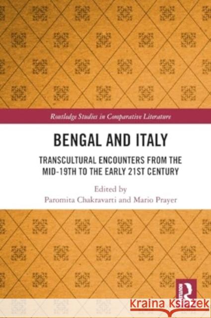 Bengal and Italy: Transcultural Encounters from the Mid-19th to the Early 21st Century Paromita Chakravarti Mario Prayer 9781032423050 Taylor & Francis Ltd - książka