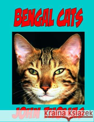 Bengal Cats: How to Communicate With Your Cat Thomas, John 9781981924004 Createspace Independent Publishing Platform - książka