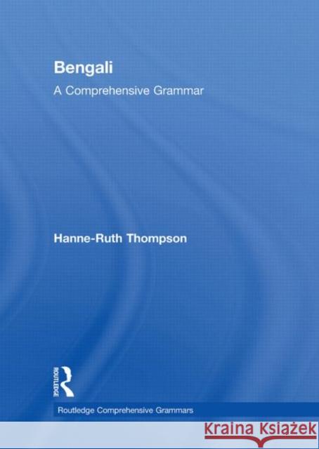 Bengali: A Comprehensive Grammar Thompson Hanne-Ruth   9780415411370 Taylor & Francis - książka