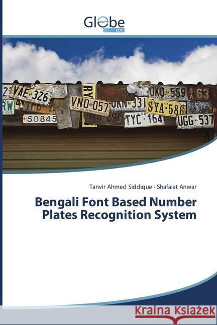 Bengali Font Based Number Plates Recognition System Siddique, Tanvir Ahmed; Anwar, Shafaiat 9786202487429 GlobeEdit - książka