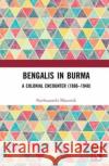 Bengalis in Burma Parthasarathi Bhaumik 9781032148694 Taylor & Francis Ltd