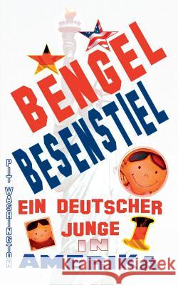 Bengel Besenstiel: Ein deutscher Junge in Amerika 1 Washington, Pit 9783734767609 Books on Demand - książka