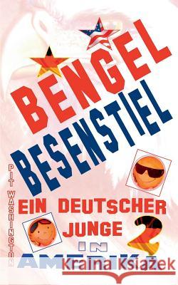 Bengel Besenstiel: Ein deutscher Junge in Amerika 2 Washington, Pit 9783738618792 Books on Demand - książka