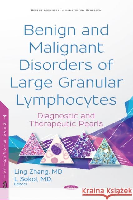 Benign and Malignant Disorders of Large Granular Lymphocytes: Diagnostic and Therapeutic Pearls Lubomir Sokol, M.D., Ph.D., Ling Zhang 9781536129991 Nova Science Publishers Inc - książka