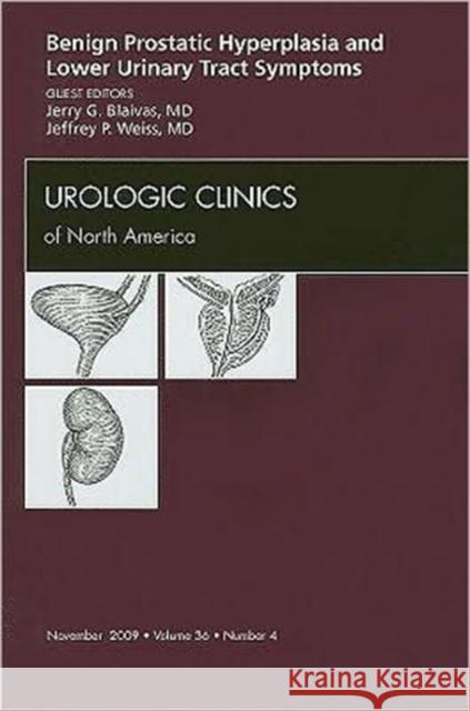 Benign Prostatic Hyperplasia and Lower Urinary Tract Symptoms, an Issue of Urologic Clinics: Volume 36-4 Blaivas, Jerry 9781437712797 W.B. Saunders Company - książka