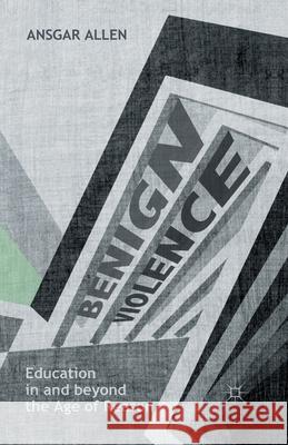 Benign Violence: Education in and Beyond the Age of Reason Allen, Ansgar 9781349445042 Palgrave Macmillan - książka