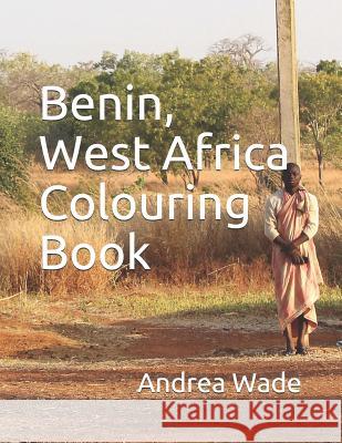Benin, West Africa Colouring Book Andrea Wade 9781097940110 Independently Published - książka