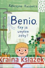 Benio. Czy ja umyłem zęby? Katarzyna Kucewicz, Ewa Poklewska-Koziełło 9788383576718 Frajda - książka